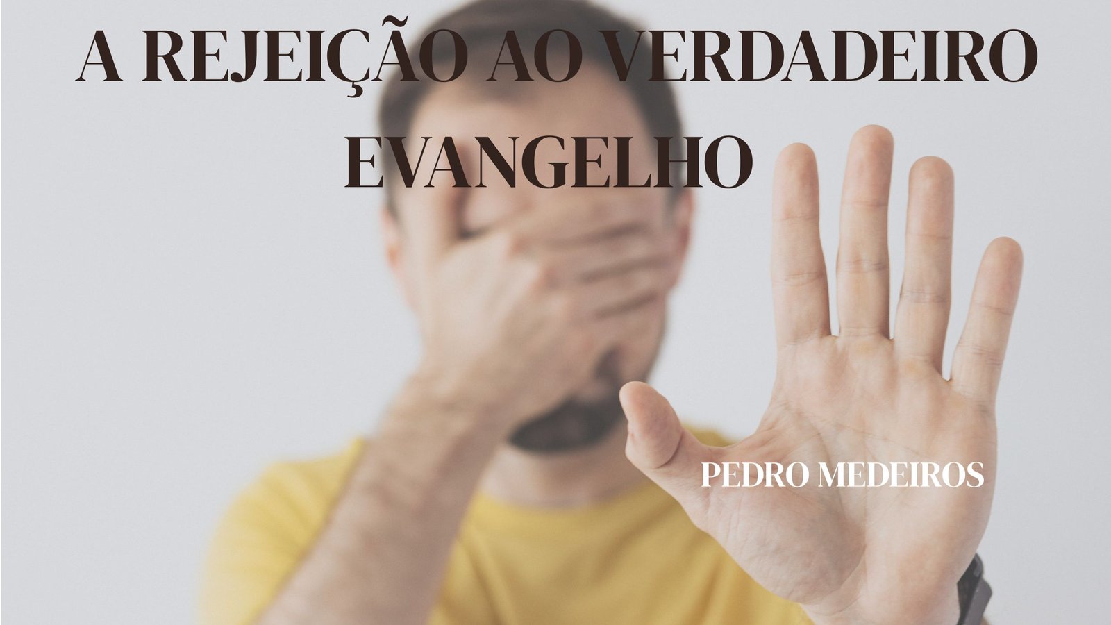 A REJEIÇÃO AO VERDADEIRO EVANGELHO